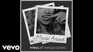Pitbull - Messin' Around (Audio) Ft. Enrique Iglesias