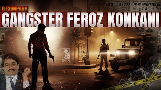 Mumbai Underworld Mafia Real Story Of Gangster Feroz Konkani Sharpshooter Of Dawoods D-Company