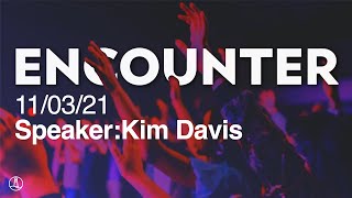 Are You TRULY Seeking God? - Kim Davis / Encounter Service / November 3, 2021