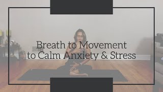 Calming Breath to Movement Yoga Exercise