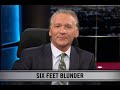 Real Time with Bill Maher: New Rule - Six Feet Blunder Real Time with Bill Maher: New Rule - Six Feet Blunder