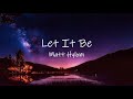 Let It Be - The Beatles (Cover by Matt Hylom) || Lyrics / Lyric Video
