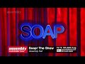 Soap! The Show