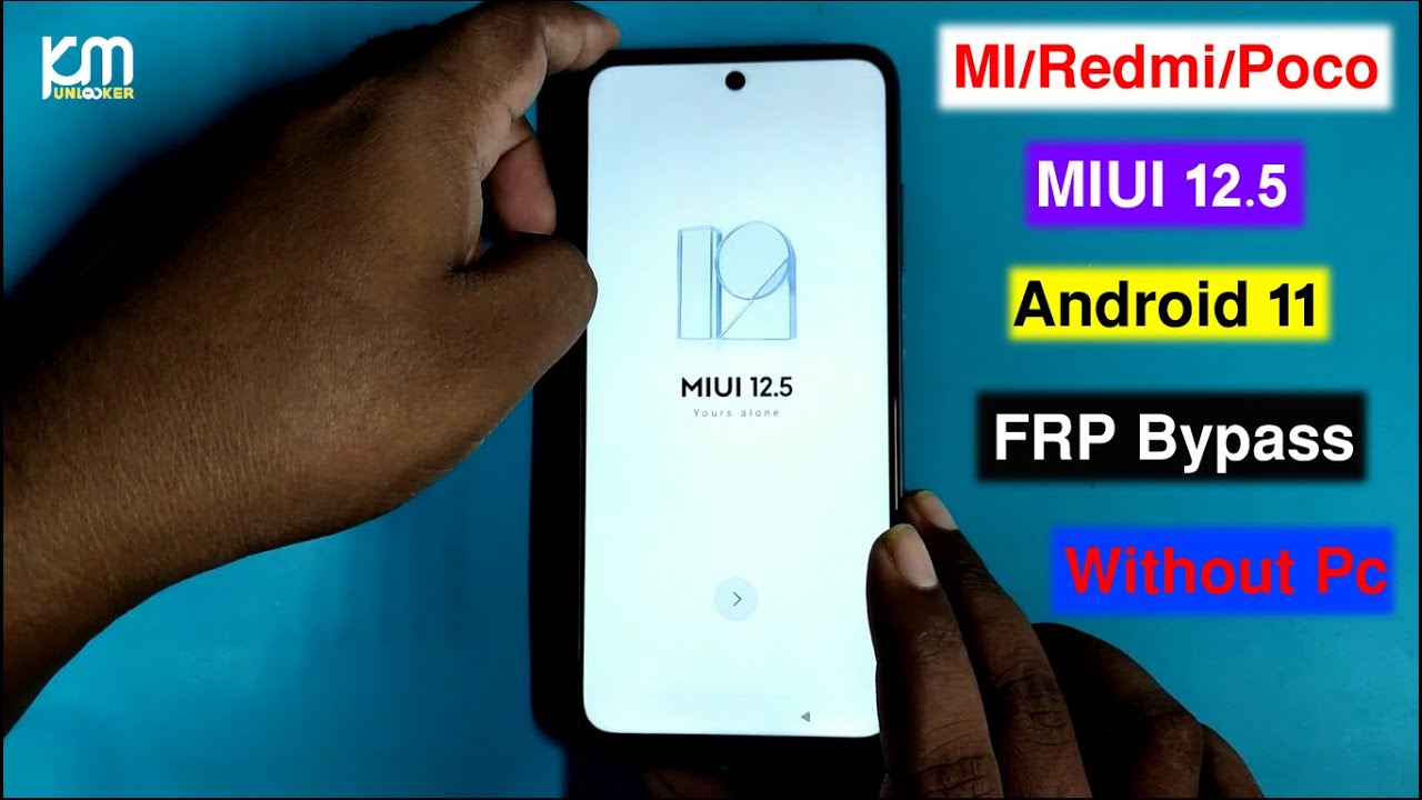 MIUI 12.5 Android 11 FRP Bypass All Xiaomi/Redmi/MI MIUI 12.5 Android 11 FRP Bypass All Xiaomi/Redmi/MI