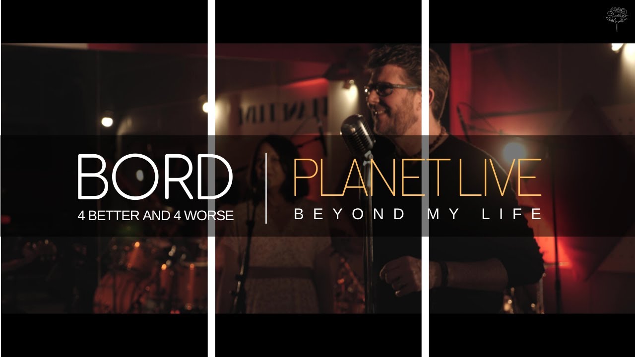 BORD at Planet Live | Beyond my life | Album For better and For worse