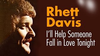 Watch Rhett Davis Ill Help Someone Fall In Love Tonight video