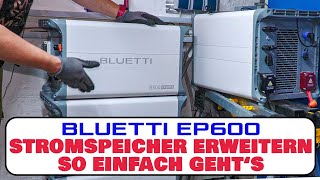 Pv-Speicher Erweitern | Bluetti Ep600 Um Einen Akku B500 Erweitern / Anleitung Akku-Tausch Ep600
