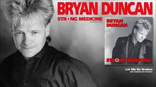 Watch Bryan Duncan Let Me Be Broken video