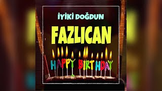 İyi̇ki̇ Doğdun Fazlican İsimli Doğum Günü Şarkısı