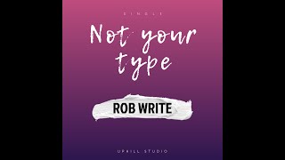 Watch Rob Write Not Your Type video