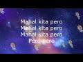 (LYRICS) MAHAL KITA PERO By Janella Salvador