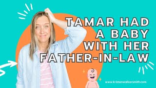 Tamar Seduces Her Father-in-Law Judah (Come Follow Me Insights)