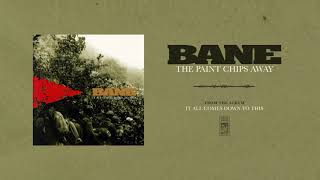 Watch Bane The Paint Chips Away video