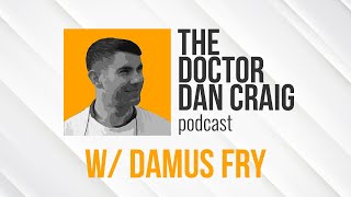Doctor Dan Craig Podcast #1 - Damus Fry