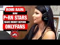 Romi Rain: How P*rn Stars Made Money Before OnlyFans