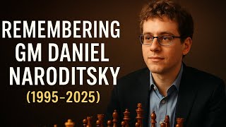 Tribute To Daniel Naroditsky The Brilliant Mind Who Changed Chess Forever.