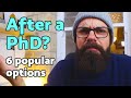 After a PhD what next? | 6 popular options