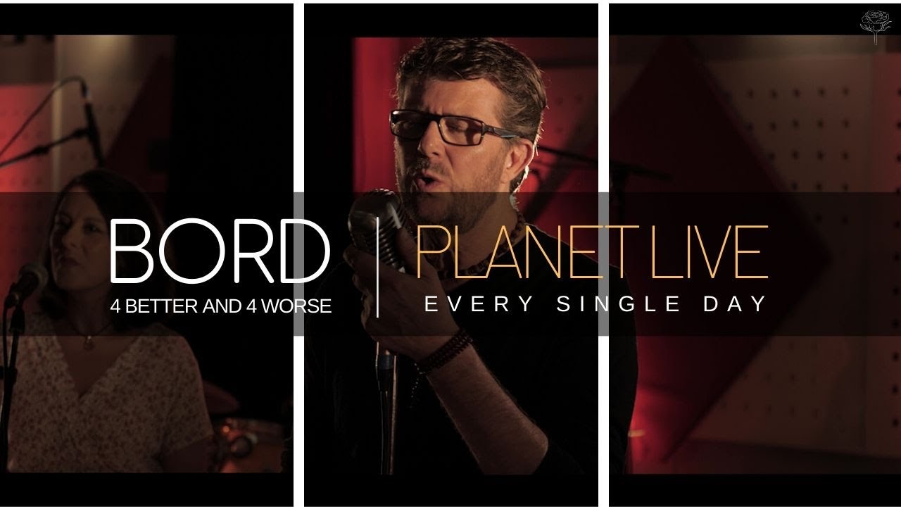 BORD at Planet Live | Every Single Day | Album For Better & For Worse