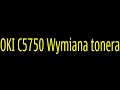 Wymiana tonera OKI C5750 - Replacing the toner OKI C5750