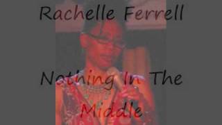 Nothing In The Middle by Rachelle Ferrell