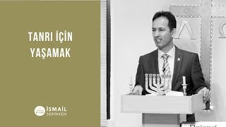 Tanrı için Yaşamak - İsmail Serinken