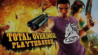 Total Overdose A Gunslingers Tale In Mexico Hd Pc Part 1