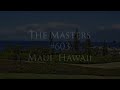 The Masters #603 - Kaanapali, Hawaii