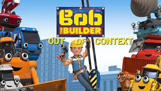 Bob The Builder Reboot Out Of Context Kind Of