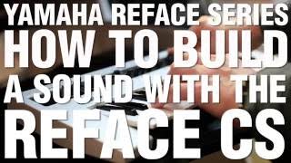 How To Build A Sound With Reface CS