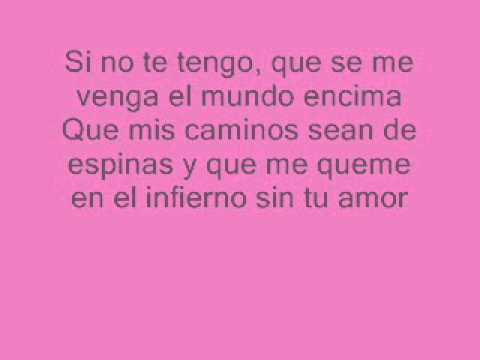 LETRA DE SI NO TE TENGO A TI letra de si no te tengo a ti: