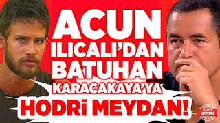 Acun'dan Batuhan'a Hodri Meydan! Acun Ilıcalı, Batuhan Karacakaya ve Annesine Ce