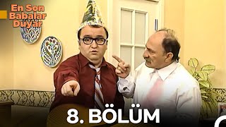 En Son Babalar Duyar 8. Bölüm