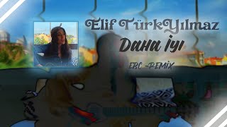 Elif TürkYılmaz Daha İyi (Ensar Ceylan Remix)