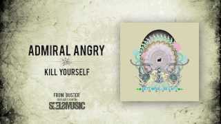 Watch Admiral Angry Kill Yourself video