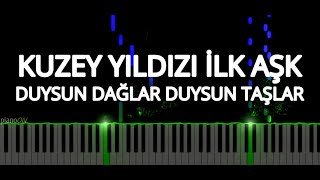 Kuzey Yıldızı İlk Aşk - Duysun Dağlar Duysun Taşlar (Piano Cover)