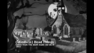 Watch Scum Of The Earth mindless Dead Things video