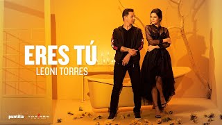 Leoni Torres - Eres Tú ( Oficial)