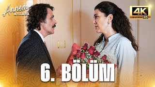 Annem Ankara 6. Bölüm 4K