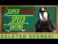 Super Villain Speed Dating - Deleted Scenes