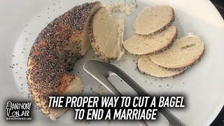 The Proper Way To Cut A Bagel To End A Marriage
