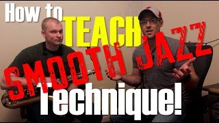 How to TEACH Smooth Jazz - Technique!