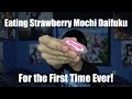 Eating Strawberry Mochi Daifuku For the First Time