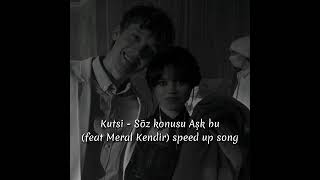 Kutsi - Söz konusu Aşk bu (feat Meral Kendir) (speed up song)