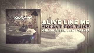 Alive Like Me - Meant For This
