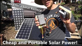 Solar Power w/o a Battery! Cheap and Ultra Portable System that Anyone can Build!