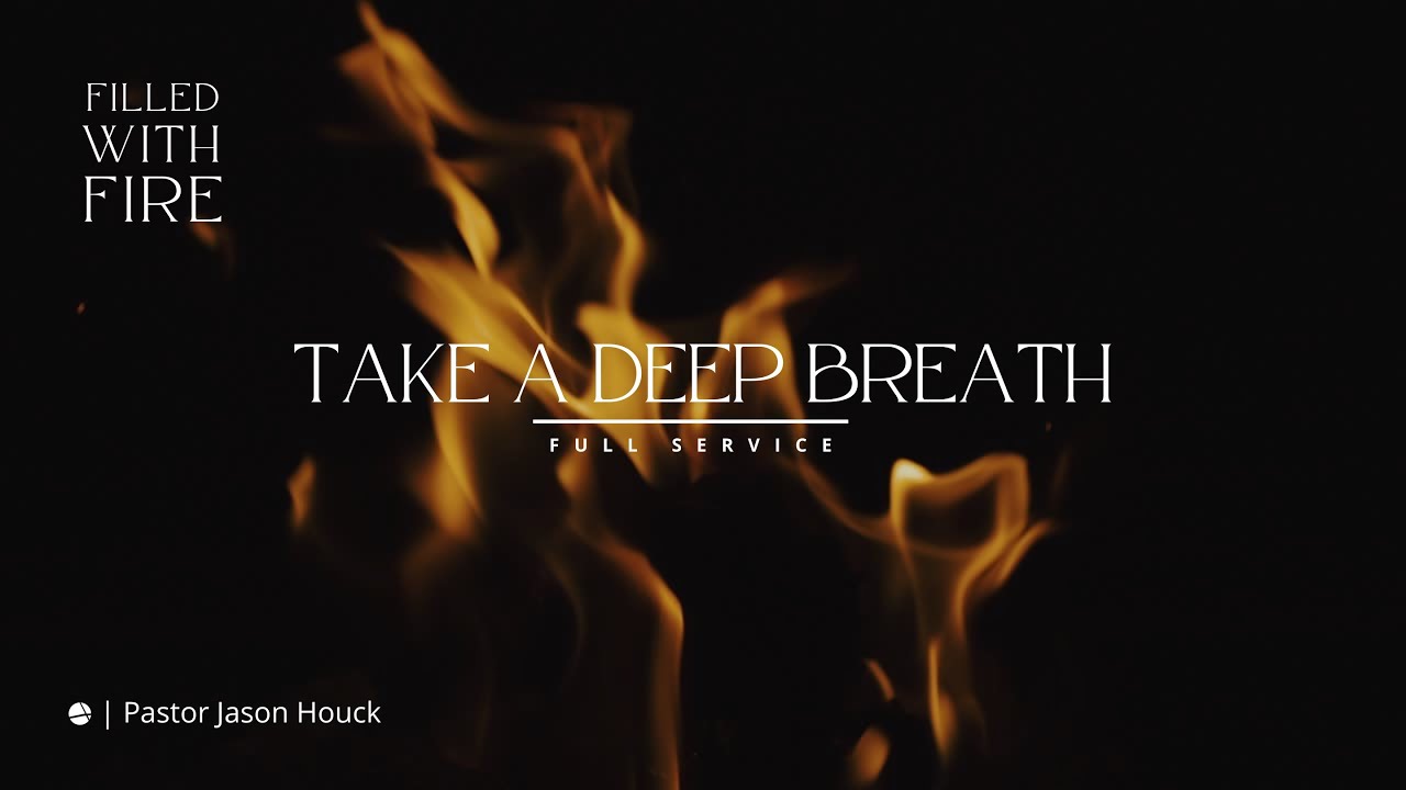Filled With Fire • Week 1 • Take A Deep Breath • April 24, 2022 • Mission Community Church