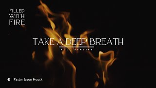 Filled With Fire • Week 1 • Take A Deep Breath • April 24, 2022 • Mission Community Church