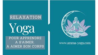Relaxation Yoga, Pour Apprendre À Saimer Et À Aimer Son Corps