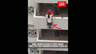 Noida Unemployed Man Attempts Suicide From 12Th Floor, Neighbors Intervene To Save Life