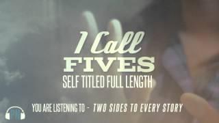 Watch I Call Fives Two Sides To Every Story video